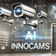 The Comprehensive Guide to Innocams: Features, Benefits, and Beyond